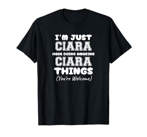 Photo de Je suis Juste Ciara Qui Fait des Choses Incroyables avec Ciara T-Shirt