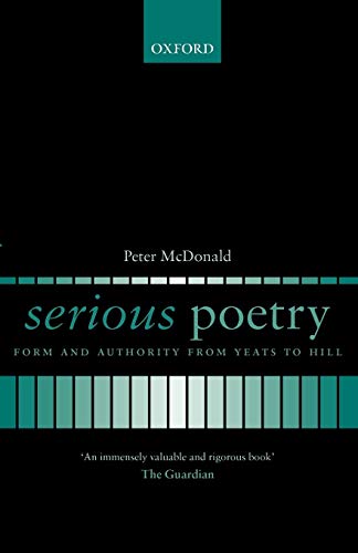 Serious Poetry : Form and Authority from Yeats to Hill: Form and Authority from Yeats to Hill