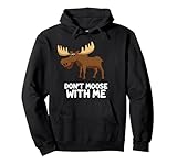 Funny Elk Moose Pun Don't Moose With Me Cute Moose Pullover Hoodie