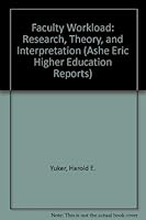 Faculty Workload: Research, Theory, and Interpretation (Ashe Eric Higher Education Reports) 0913317195 Book Cover