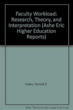 Paperback Faculty Workload: Research, Theory, and Interpretation (ASHE ERIC HIGHER EDUCATION REPORTS) Book