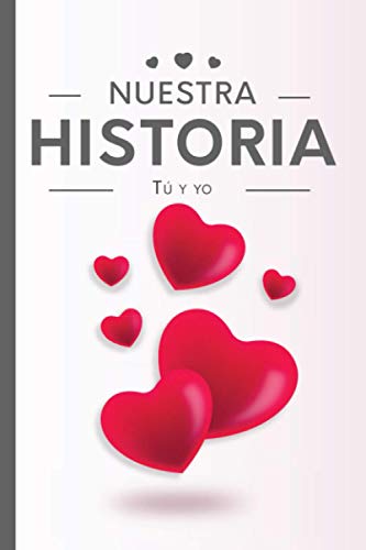 Nuestra Historia | Tú y Yo: El libro que cuenta vuestra historia de amor | Cuaderno para ser rellenado por los parejas | Preguntas, minijuegos, test ... San Valentín, aniversario de boda o Navidad
