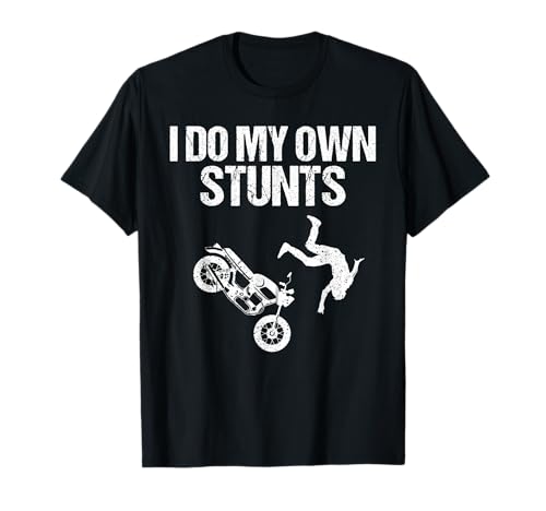 Funny I Do My Own Stunts Cool Motorcycle Gift For Men Women T-Shirt