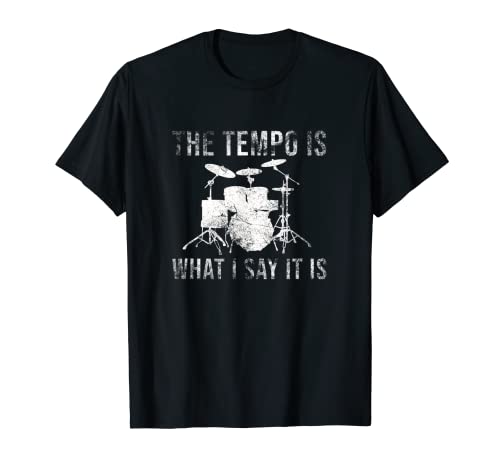 El tempo es lo que digo que es batería Tempo Music Band Drum Camiseta