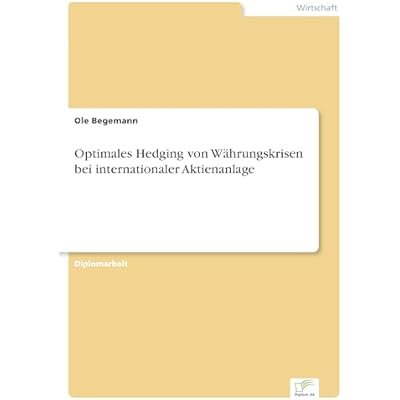 Optimales Hedging von W&auml;hrungskrisen bei internationaler Aktienanlage