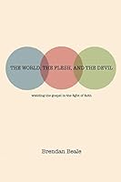 The World, the Flesh, and the Devil 1320511805 Book Cover
