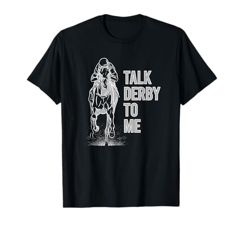 Talk Derby To Me Shirt Horse Racing Shirt Talk Derby To Me T-Shirt