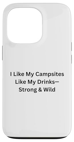 Like My Campsites Like My Drink Strong For Fun Outdoors�B �X�}�z�P�[�X iPhone 13 Pro �p