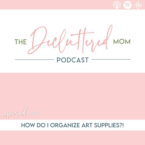 169: How Do I Organize Art Supplies?!
