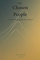 The Chosen People: Purpose, History, and the Work of Repair B0FS1PN71K Book Cover