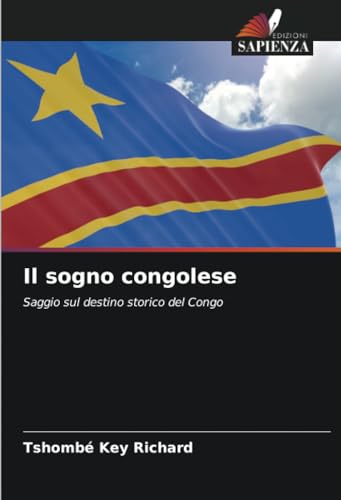 Il sogno congolese: Saggio sul destino storico del Congo