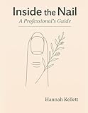 Inside the Nail: A Professional's Guide