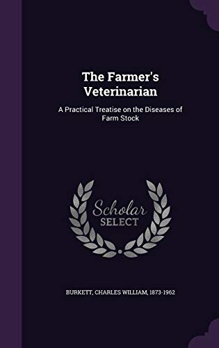 The Farmer's Veterinarian: A Practical Treatise... 1341790118 Book Cover