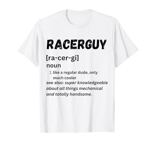 Racer Guy Definition Gear Head Mechanics constructeurs automobiles T-Shirt