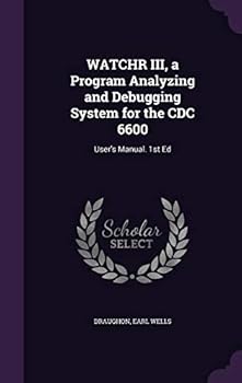 Hardcover WATCHR III, a Program Analyzing and Debugging System for the CDC 6600: User's Manual. 1st Ed Book