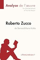 Roberto Zucco de Bernard-Marie Koltès (Analyse de l'oeuvre): Comprendre La Littérature Avec Lepetitlittéraire.Fr 280625227X Book Cover