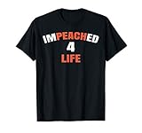 Impeached For Life Impeachment Impeach Trump T-Shirt