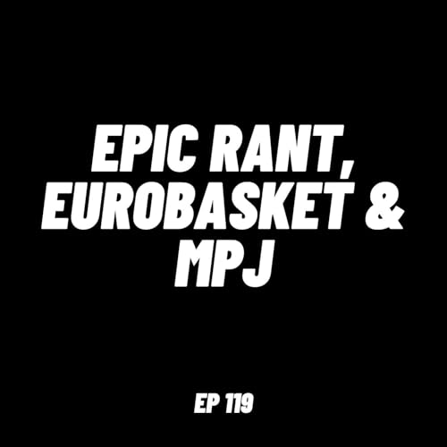 Epic Rant, EuroBasket & MPJ | Ep 119 Podcast Por arte de portada
