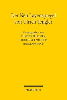 Der Neã1/4 Layenspiegel Von Ulrich Tengler: Das Deutschsprachige Augsburger Rechtsbuch Zwischen Mittelalter Und Neuzeit Europas