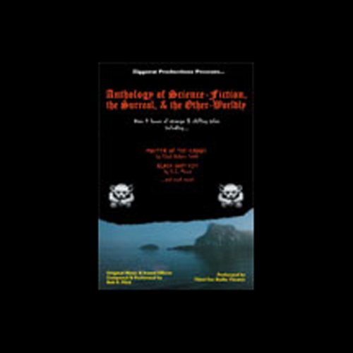 Anthology of Science Fiction, the Surreal, and the Other-Worldly (Dramatization)