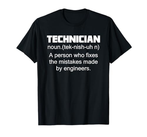 Technician A Person Who Fixes The Mistakes Made By Engineers