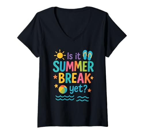 Donna Funny Is It Summer Break Yet? Colorful Beach Vacation Summer Maglietta con Collo a V