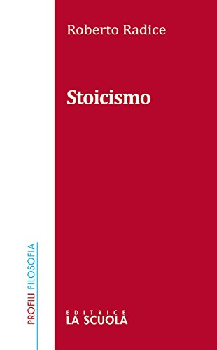 Lo stoicismo: a cura di Roberto Radice (Profili