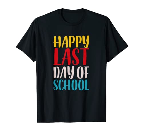 T-shirt « happy last day of school » pour étudiants et enseignants t-shirt