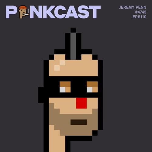 Episode 110: Punk4745, Jeremy Penn, Creative Engineer, Collector & Fine Artist