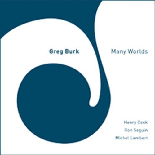Many Worlds [Audio CD] Greg Burk; Michel Lambert; Ron Seguin and Henry Cook