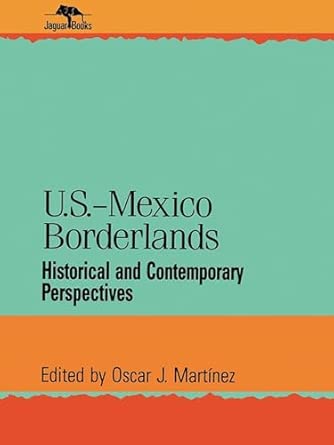 U.S.-Mexico Borderlands: Historical and Contemporary Perspectives book cover