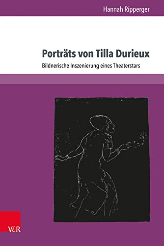 Portrats Von Tilla Durieux: Bildnerische Inszenierung Eines Theaterstars (German Edition)