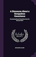 A Discourse about a scrupulous conscience 1354978838 Book Cover