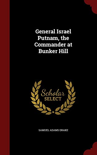 General Israel Putnam, the Commander at Bunker ... 1298565421 Book Cover