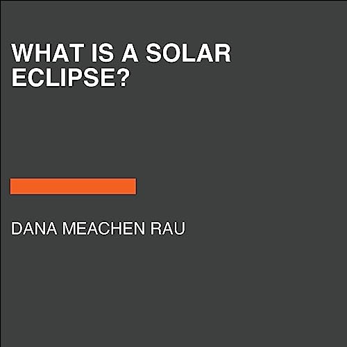 What Is a Solar Eclipse? by Dana Meachen Rau, Who HQ episode artwork