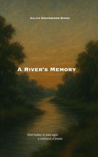 A River's Memory: Grief Hidden in Plain Sight