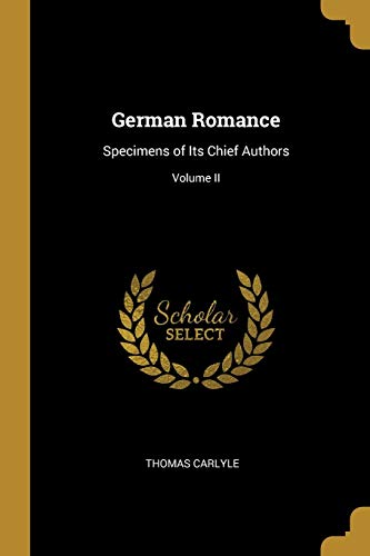 German Romance: Specimens of Its Chief Authors; Volume II