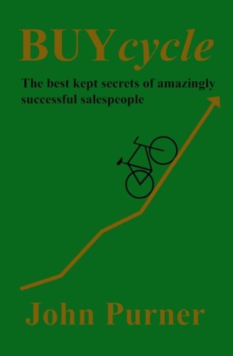 BUYcycle: The Best Kept Secrets of Amazingly Successful Salespeople