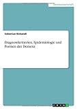 Diagnosekritierien, Epidemiologie und Formen der Demenz