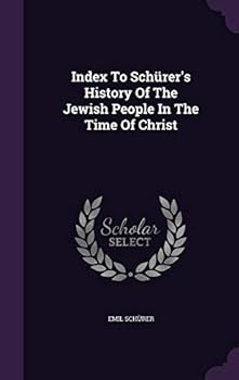 Index To Sch�rer's History Of The Jewish People In The Time Of Christ