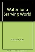 Water for a Starving World (Westview special studies on natural resources management) 0891580484 Book Cover