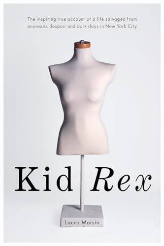 Buy Kid Rex: The Inspiring True Account of a Life Salvaged From Dispair, Anorexia and Dark Days in New York City — BookShops.in
