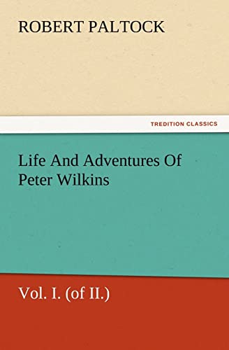 Life and Adventures of Peter Wilkins, Vol. I. (of II.)