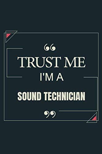 Trust Me I'm A Sound Technician: Blank Lined Journal Notebook gift For Sound Technician