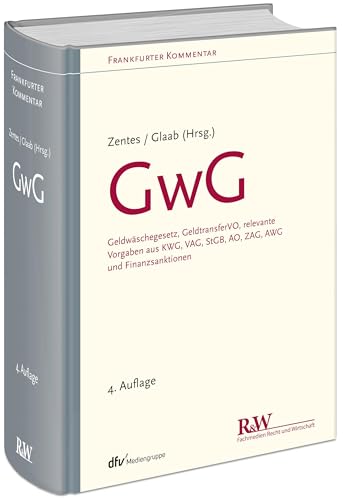 GwG: Geldwäschegesetz, GeldtransferVO, relevante Vorgaben aus KWG, VAG, StGB, AO, ZAG, AWG und Finanzsanktionen (Frankfurter Kommentar)