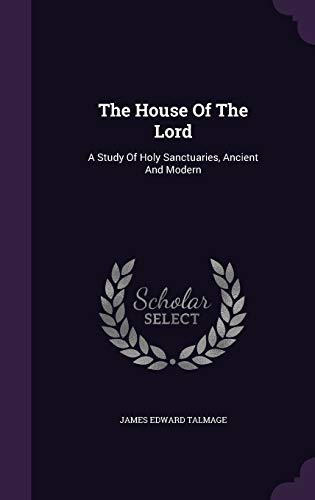 The House Of The Lord: A Study Of Holy Sanctuar... 1343457572 Book Cover