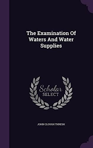 The Examination Of Waters And Water Supplies 135455972X Book Cover