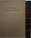 pittori bergamaschi del 1900  Pittori bergamaschi dal XIII al XIX secolo. Il Settecento I (I)