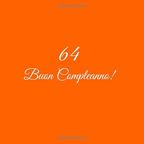 64 Buon Compleanno: Libro degli ospiti Compleanno 64 anni Guest book party decorazioni accessori regali idee regalo gift festa libri donna uomo madre ... amica 64 anni compleanno Copertina Arancia Paperback
