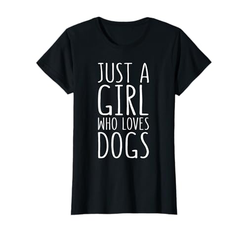 Just A Girl Who Loves Dogs - Camiseta para amantes de los perros Camiseta